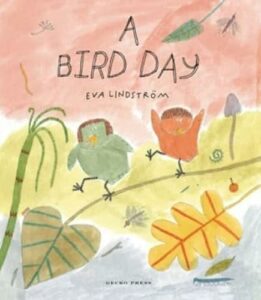 A Bird Day by Eva Lindström & translated by Julia Marshall