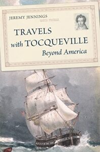 Notable Nonfiction of Early 2023 - Travels with Tocqueville Beyond America by Jeremy Jennings
