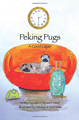Peking Pugs: A Covid Caper by Janice Stewart-Yates & Nataliya & Nina Vota (illustrators)