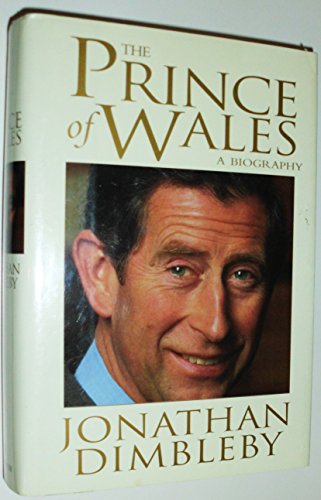 Prince of Wales: A Biography by Jonathan Dimbleby