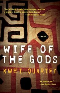 Wife of the Gods: A Novel (A Darko Dawson Mystery) by Kwei Quartey