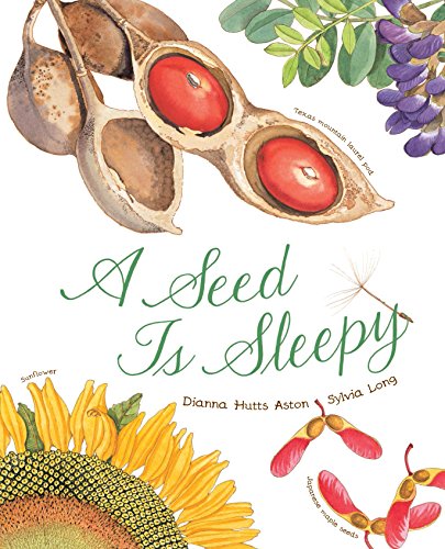 A Seed Is Sleepy by Dianna Aston & Sylvia Long (illustrator)