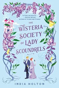 The Wisteria Society of Lady Scoundrels (Dangerous Damsels) by India Holton