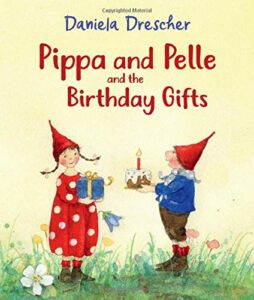 Pippa and Pelle and the Birthday Gifts by Daniela Drescher