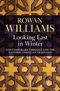 The best books on Saint Teresa of Avila - Looking East in Winter: Contemporary Thought and the Eastern Christian Tradition by Rowan Williams