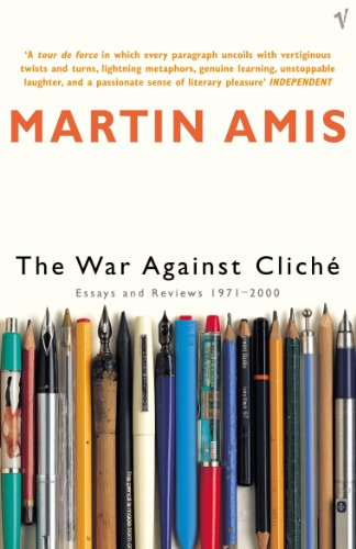 The War Against Cliché: Essays and Reviews 1971-2000 by Martin Amis