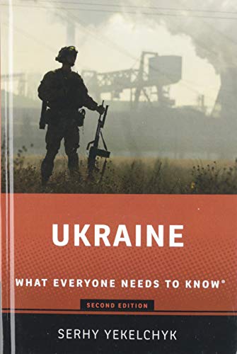 Ukraine: What Everyone Needs to Know by Serhy Yekelchyk