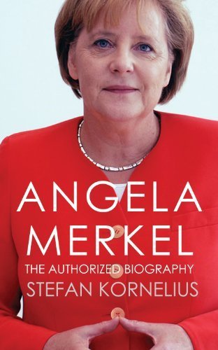 Angela Merkel: The Authorized Biography by Stefan Kornelius