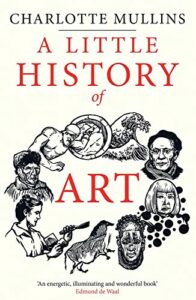 Notable Nonfiction of Spring 2022 - A Little History of Art by Charlotte Mullins