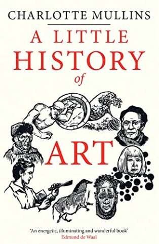 A Little History of Art by Charlotte Mullins