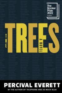 The Best Fiction of 2022: The Booker Prize Shortlist - The Trees by Percival Everett