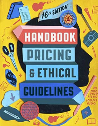 Graphic Artists Guild Handbook, 16th Edition: Pricing & Ethical Guidelines by Linda Secondari