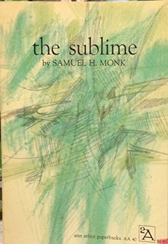 The Sublime: A Study of Critical Theories in XVIII-Century England by Samuel Monk