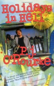 The Best Political Satire Books - Holidays in Hell by P. J. O’Rourke