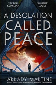 The Best Science Fiction of 2022: The Arthur C. Clarke Award Shortlist - A Desolation Called Peace by Arkady Martine