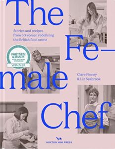 The Best Food Books: The 2023 Fortnum & Mason Food And Drink Awards - The Female Chef: 30 Women Redefining the British Food Scene by Clare Finney & Liz Seabrook