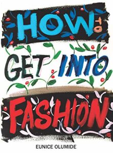 The best books on Fashion for Kids - How to Get Into Fashion by Eunice Olumide