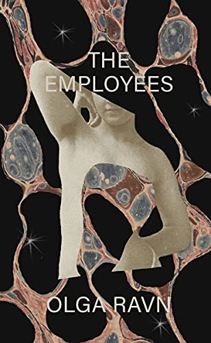 The Employees: A workplace novel of the 22nd century by Olga Ravn, translated by Martin Aitken