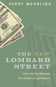 The best books on Money - The New Lombard Street: How the Fed Became the Dealer of Last Resort by Perry Mehrling