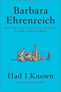 The Best Essays: the 2021 PEN/Diamonstein-Spielvogel Award - Had I Known: Collected Essays by Barbara Ehrenreich