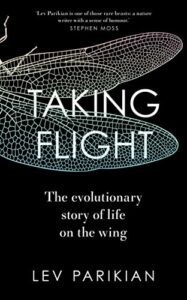 The Best Science Books of 2023: The Royal Society Book Prize - Taking Flight: The Evolutionary Story of Life on the Wing by Lev Parikian