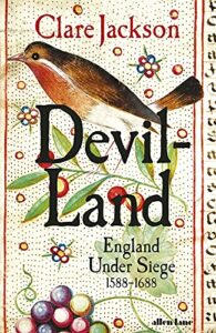 Award Winning Nonfiction Books of 2022 - Devil-Land: England Under Siege, 1588-1688 by Clare Jackson