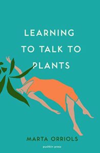 The Best Catalan Fiction - Learning to Talk to Plants by Marta Orriols, Mara Faye Lethem (translator)