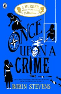 The best books on Kid Detectives - Once Upon a Crime by Robin Stevens