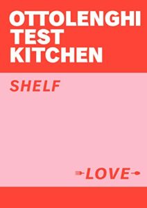 Yotam Ottolenghi selects his Favourite Cookbooks - Ottolenghi Test Kitchen: Shelf Love by Yotam Ottolenghi