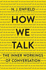 The best books on Language and Post-Truth - How We Talk: The Inner Workings of Conversation by Nick Enfield