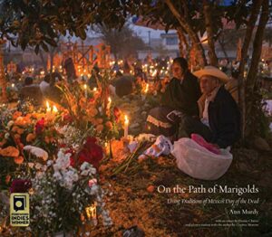 The best books on The Day of The Dead - On the Path of Marigolds: Living Traditions of Mexico's Day of the Dead by Ann Murdy
