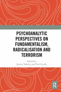 The best books on Peace - Psychoanalytic Perspectives on Fundamentalism, Radicalisation and Terrorism by Jessica Yakeley and Paul Cundy (eds.)