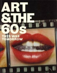 The best books on Modern British Painting - Art & the 60s: This Was Tomorrow by Chris Stephens & Katharine Stout