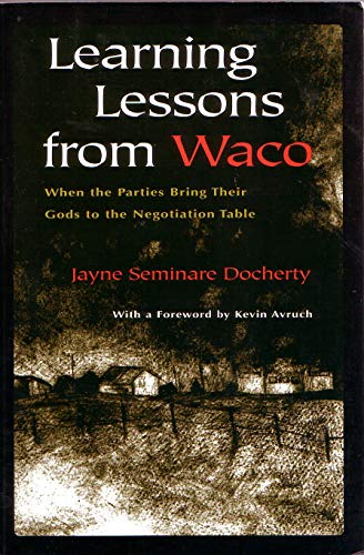 Learning Lessons From Waco: When Parties Bring Their Gods to the Negotiation Table by Jayne Docherty