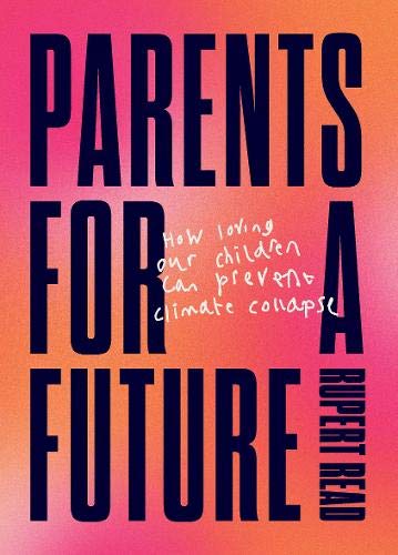 Parents for a Future by Rupert Read