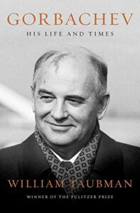 Gorbachev: The Man and His Era by William Taubman