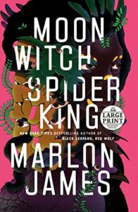 Moon Witch, Spider King: The Dark Star Trilogy, Book 2 by Marlon James