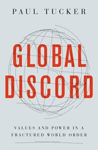 The best books on The Administrative State - Global Discord: Values and Power in a Fractured World Order by Paul Tucker