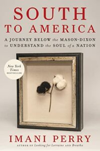 African American History Books - South to America: A Journey Below the Mason-Dixon to Understand the Soul of a Nation by Imani Perry