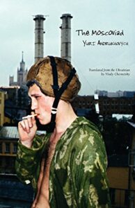 The Best Ukrainian Literature - The Moscoviad by Yuri Andrukhovych, Vitaly Chernetsky (translator)
