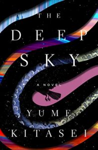 The Best Science Fiction and Fantasy Debuts of 2023 - The Deep Sky by Yume Kitasei
