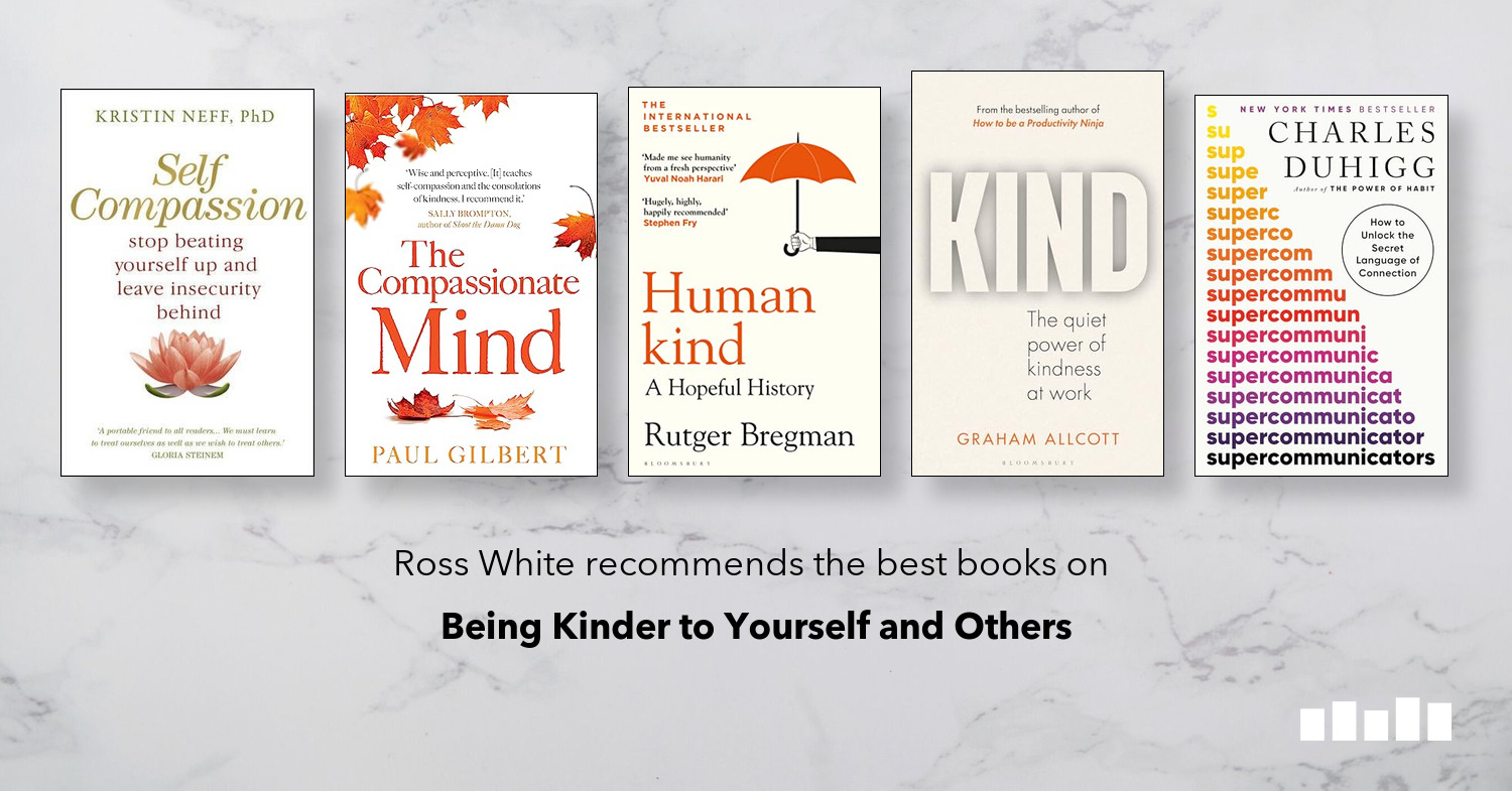 The Best Books on Being Kinder to Yourself and Others