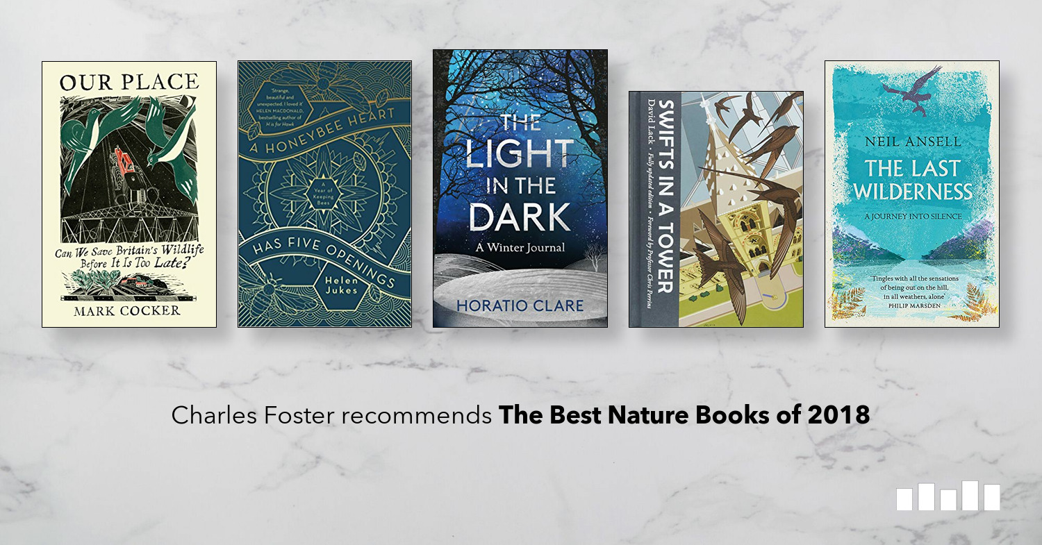 The Best Nature Books Of 2018 Five Books Expert