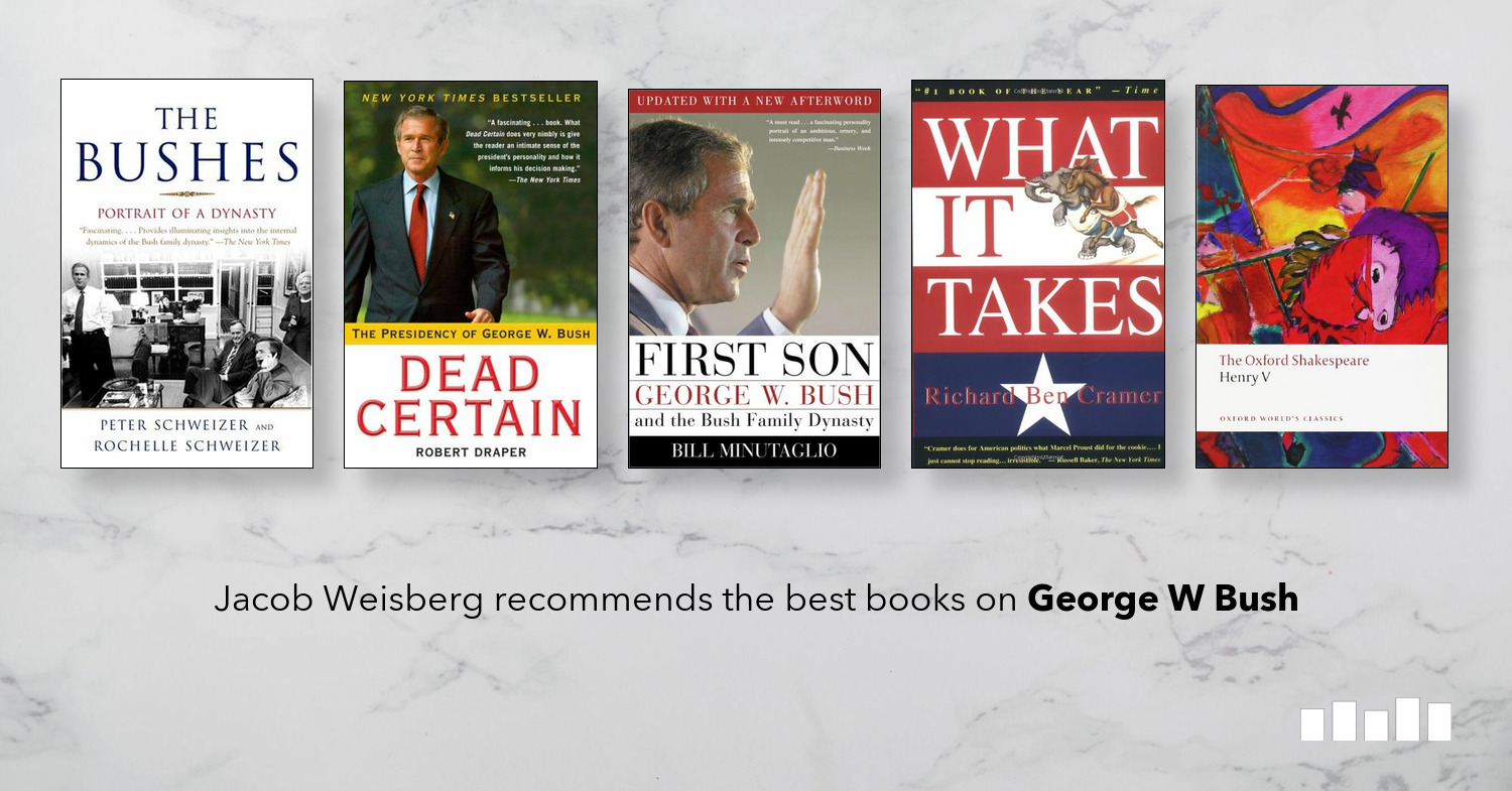 The Best Books On George W Bush Five Books Expert Recommendations 3952