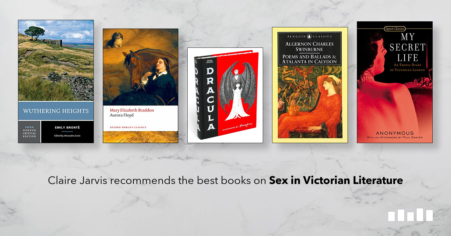 The Best Books On Sex In Victorian Literature Claire Jarvis On Five Books 