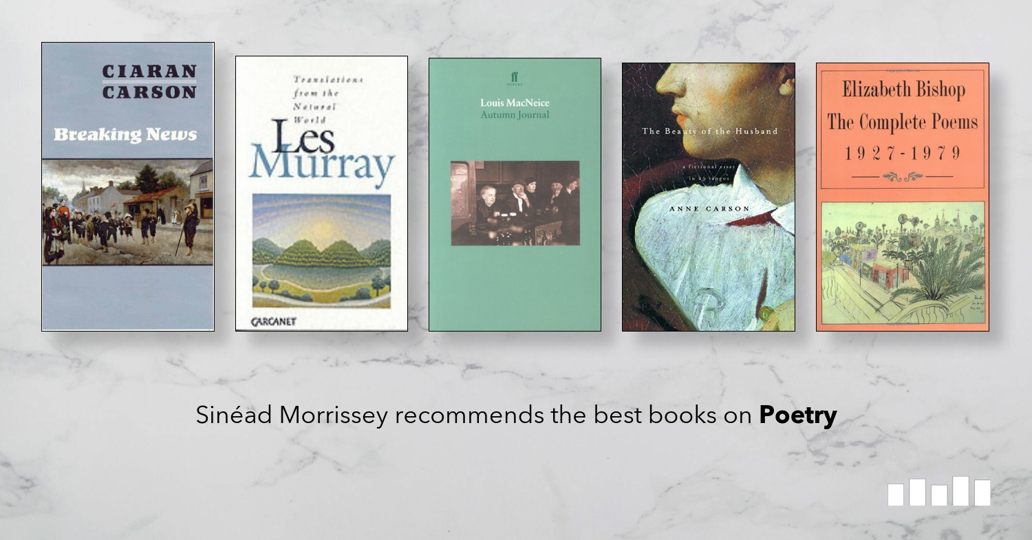 Sinéad Morrissey On The Best Books On Poetry A Five Books - 