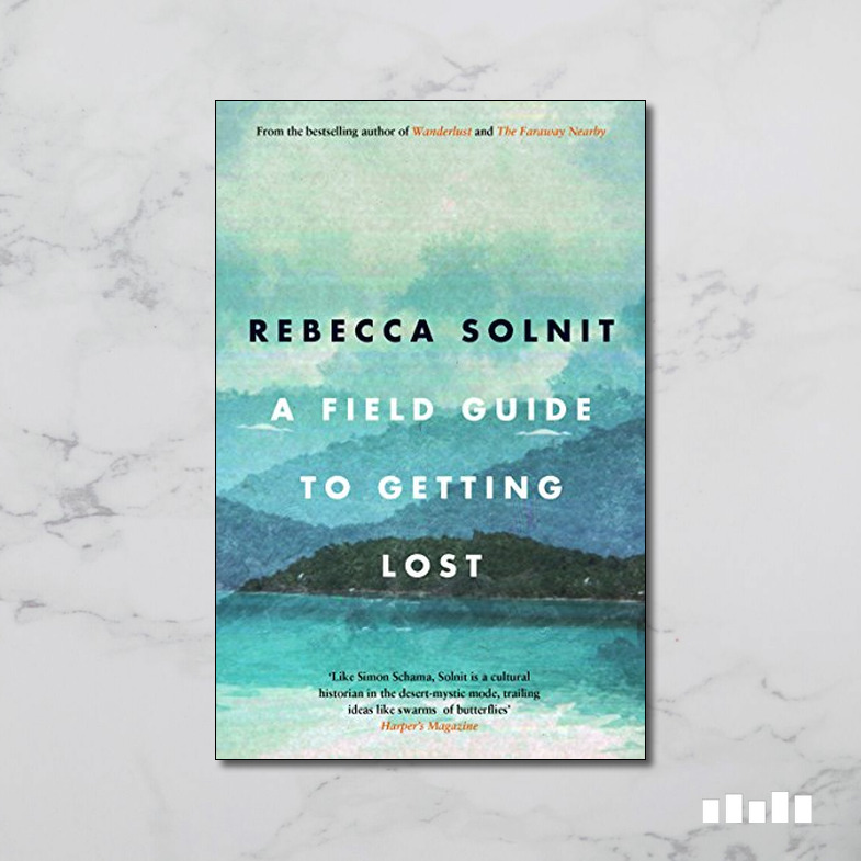 A Field Guide to Getting Lost Five Books Expert Reviews