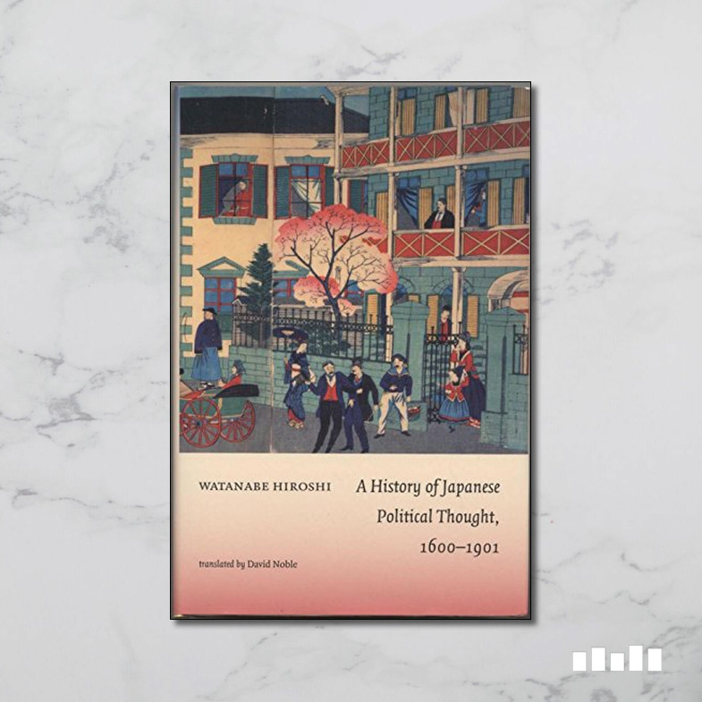 A History of Japanese Political Thought, 1600-1901 - Five