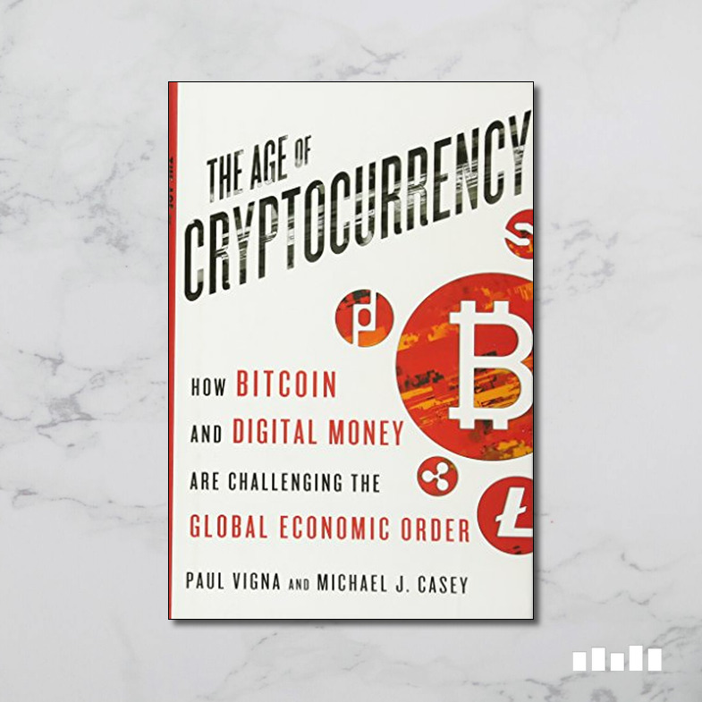 The Age of Cryptocurrency: How Bitcoin and Digital Money Are