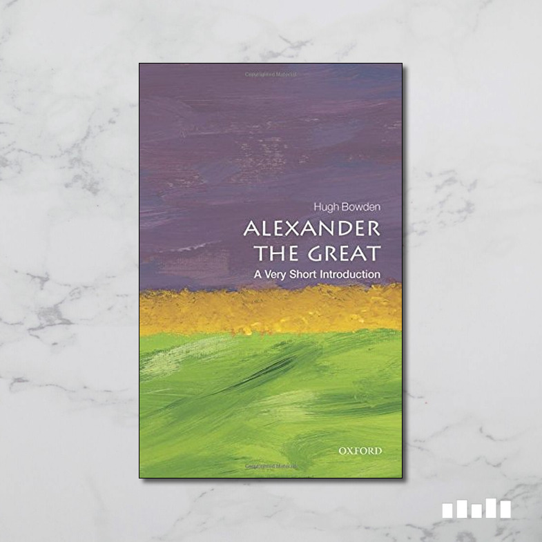 Alexander the Great A Very Short Introduction Five Books Expert Reviews